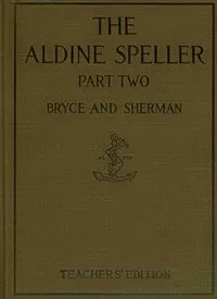 The Aldine speller, part two: for grades three and four — Catherine T. (Catherine Turner) Bryce cover