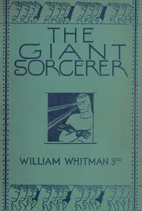 The Giant Sorcerer: or, The extraordinary adventures of Raphael and Cassandra — William Whitman cover