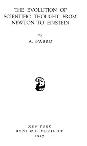The evolution of scientific thought from Newton to Einstein — A. (Aram) D'Abro cover