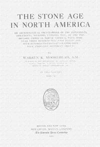 The stone age in North America, vol. 2 of 2 — Warren K. (Warren King) Moorehead cover