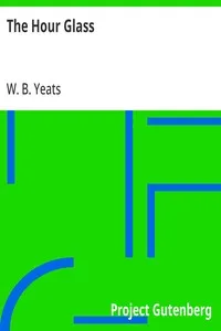 The Hour Glass — W. B. (William Butler) Yeats cover