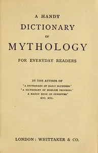 A handy dictionary of mythology : $b For everyday readers — Thomas Preston cover