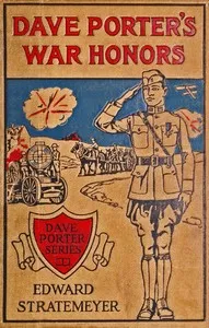Dave Porter's war honors: or, At the front with the fighting engineers — Edward Stratemeyer cover