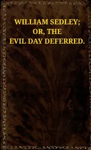 William Sedley: or, the evil day deferred — Mary Ann Kilner cover
