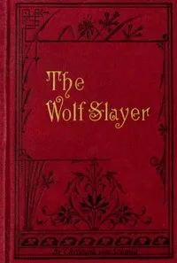 The Wolf-slayer; [Margaret Kaurner] — Christoph von Schmid cover