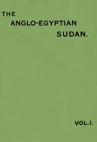 The Anglo-Egyptian Sudan: a compendium prepared by officers of the Sudan government, Vol. 1 (of 2) — Sudan. Wizarat al-Naql wa-al-Muwasalat cover