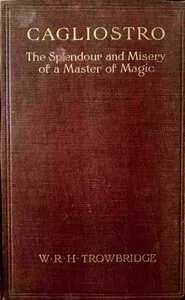 Cagliostro : $b The splendour and misery of a master of magic — W. R. H. (William Rutherford Hayes) Trowbridge cover
