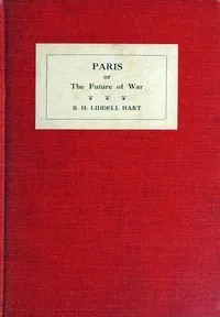 Paris : $b or, the future of war — Basil Henry, Sir Liddell Hart cover