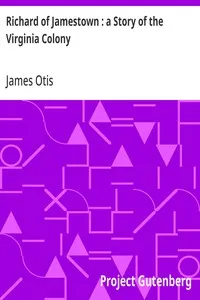 Richard of Jamestown : a Story of the Virginia Colony — James Otis cover