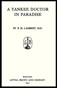 A Yankee doctor in paradise — S. M. (Sylvester Maxwell) Lambert cover