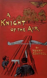 A knight of the air: or, The aerial rivals — Henry Tracey Coxwell cover