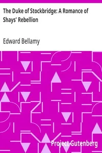 The Duke of Stockbridge: A Romance of Shays' Rebellion — Edward Bellamy cover