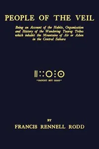 People of the veil : $b being an account of the habits, organisation and history of the wandering Tuareg tribes which inhabit the mountains of Air or Asben in the central Sahara — Francis James Rennell Rodd, Baron Rennell of Rodd cover