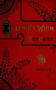 Queenie's whim, Volume 2 (of 3) : $b A novel — Rosa Nouchette Carey cover