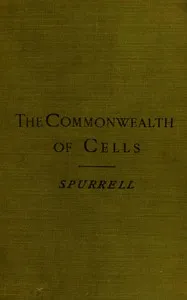 The commonwealth of cells : $b Some popular essays on human physiology — H. G. F. (Herbert George Flaxman) Spurrell cover