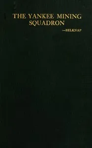 The Yankee mining squadron: or, laying the North Sea mine barrage — Reginald Rowan Belknap cover