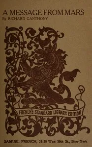 A message from Mars: A fantastic comedy in three acts — Richard Ganthony cover