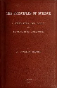 The principles of science : $b a treatise on logic and scientific method — William Stanley Jevons cover