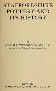 Staffordshire pottery and its history — Josiah C. (Josiah Clement) Wedgwood cover