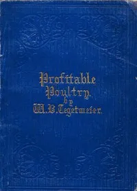 Profitable poultry : $b Their management in health and disease — W. B. (William Bernhard) Tegetmeier cover