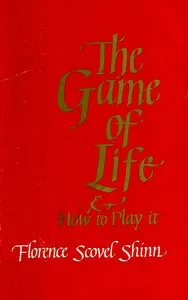 The game of life and how to play it — Florence Scovel Shinn cover