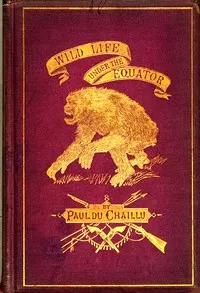 Wild life under the equator : $b narrated for young people — Paul B. (Paul Belloni) Du Chaillu cover