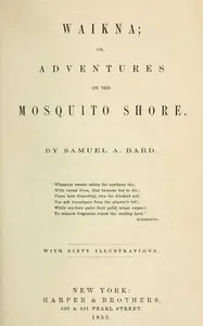 Waikna : $b or, Adventures on the Mosquito Shore — E. G. (Ephraim George) Squier cover