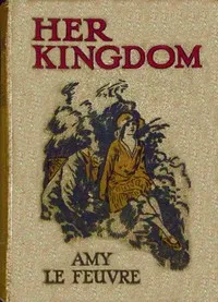 Her kingdom : $b A story of the Westmoreland Fells — Amy Le Feuvre cover