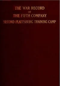 The war record of the Fifth Company, New England Regiment, Second Plattsburg Training Camp — Anonymous cover