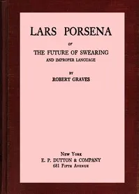 Lars Porsena: or, the future of swearing and improper language — Robert Graves cover