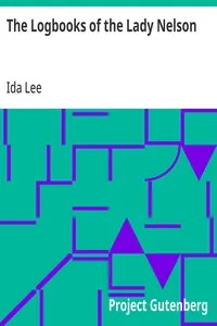 The Logbooks of the Lady Nelson: With the journal of her first commander Lieutenant James Grant — Ida Lee cover
