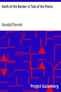 Keith of the Border: A Tale of the Plains — Randall Parrish cover