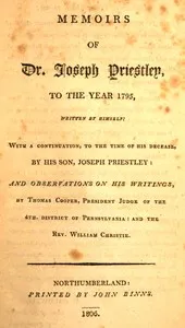 Memoirs of Dr. Joseph Priestley : $b To the year 1795, written by himself: with a continuation, to the time of his decease, by his son, Joseph Priestley: and observations on his writings, by Thomas Cooper, President Judge of the 4th. district of Penn — Joseph Priestley cover