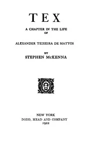 Tex: A chapter in the life of Alexander Teixeira de Mattos — Stephen McKenna cover