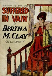 Suffered in vain : $b or, A plaything of fate — Bertha M. Clay cover