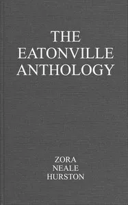 The Eatonville anthology — Zora Neale Hurston cover