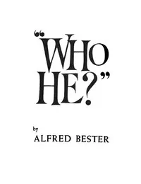 "Who he?" — Alfred Bester cover