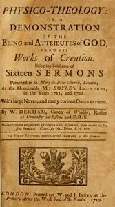 Physico-theology : $b Or, a demonstration of the being and attributes of God, from His works of creation — W. (William) Derham cover
