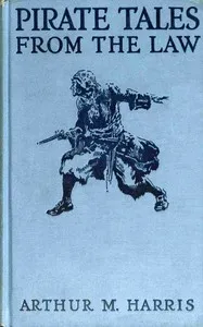 Pirate tales from the law — Arthur M. (Arthur Merton) Harris cover