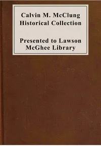 Calvin Morgan McClung historical collection : $b of books, pamphlets, manuscripts, pictures and maps relating to early western travel and the history and genealogy of Tennessee and other southern states — Knoxville, Tenn. Lawson McGhee Library cover