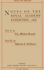 Notes on the Royal Academy Exhibition, 1868 — Algernon Charles Swinburne cover