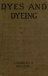 Dyes and dyeing — Charles E. (Charles Ernest), Viscount Exmouth Pellew cover