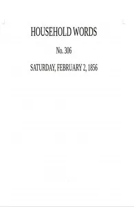 Household words, no. 306, February 2, 1856 : $b A weekly journal — Anonymous cover