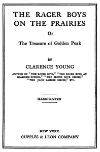 The Racer boys on the prairies : $b The treasure of Golden Peak — Clarence Young cover