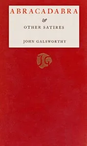 Abracadabra & other satires — John Galsworthy cover