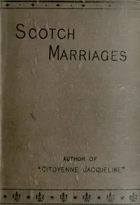 Scotch marriages, vol. 1 — Sarah Tytler cover