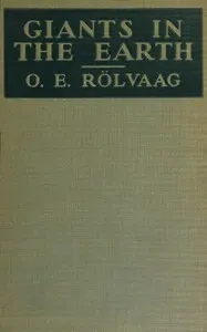 Giants in the earth — O. E. (Ole Edvart) Rølvaag cover