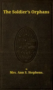 The soldier's orphans — Ann S. (Ann Sophia) Stephens cover