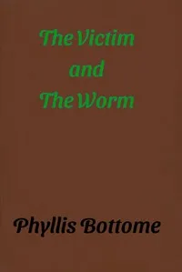 The Victim and The Worm — Phyllis Bottome cover