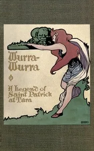 Wurra-Wurra : $b A legend of Saint Patrick at Tara — Curtis Dunham cover